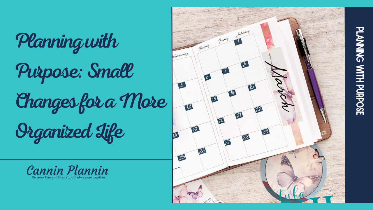 Planning with Purpose: Small Changes for a More Organized Life